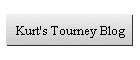 Kurt's Tourney Blog